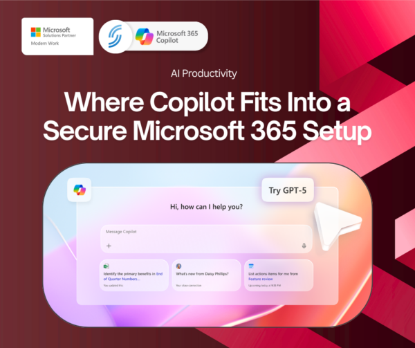Where Copilot Fits Into a Secure Microsoft 365 Setup